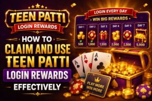 How to Claim and Use Teen Patti Login Rewards Effectively